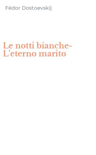 Le notti bianche-L'eterno marito