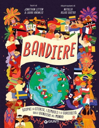 Bandiere. Scopri la storia, i simboli e le curiosit&agrave; sulle bandiere del mondo!