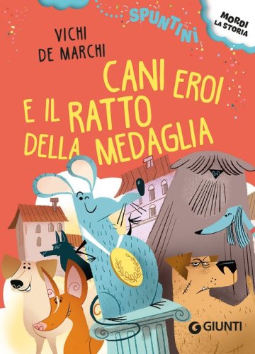 Cani eroi e il ratto della medaglia. Ediz. ad alta leggibilit&agrave;