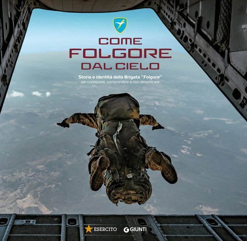 Come Folgore dal cielo. Storia e identit&agrave; della Brigata &laquo;Folgore&raquo; per conoscere, comprendere e non dimenticare