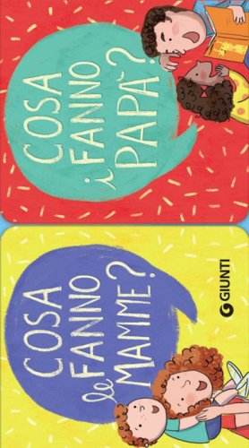Cosa fanno le mamme? Cosa fanno i pap&agrave;?