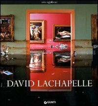 David Lachapelle. Ediz. italiana e inglese