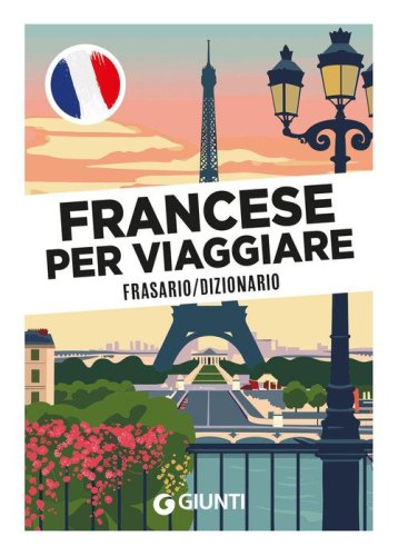 Francese per viaggiare. Frasario, dizionario