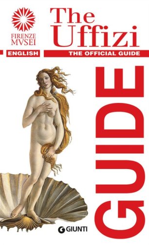 Galleria degli Uffizi. Guida ufficiale. Tutte le opere. Ediz. inglese