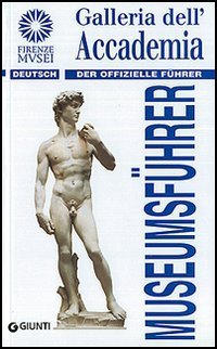 Galleria dell'Accademia. Der offizielle F&uuml;hrer. Ediz. tedesca