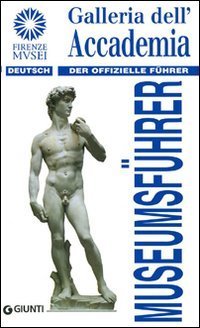 Galleria dell'Accademia. Der offizielle F&uuml;hrer. Ediz. tedesca
