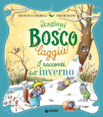 I racconti dell'inverno. Le stagioni di Bosco Laggi&ugrave;
