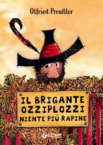Il brigante Ozziplozzi. Niente pi&ugrave; rapine