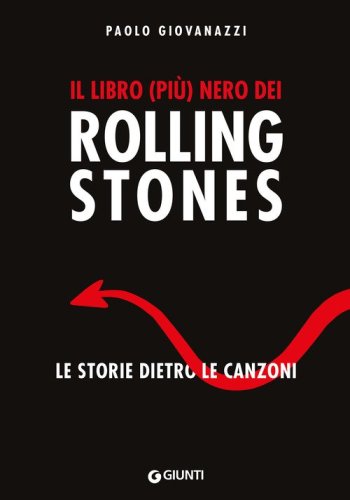 Il libro (pi&ugrave;) nero dei Rolling Stones. Le storie dietro le canzoni