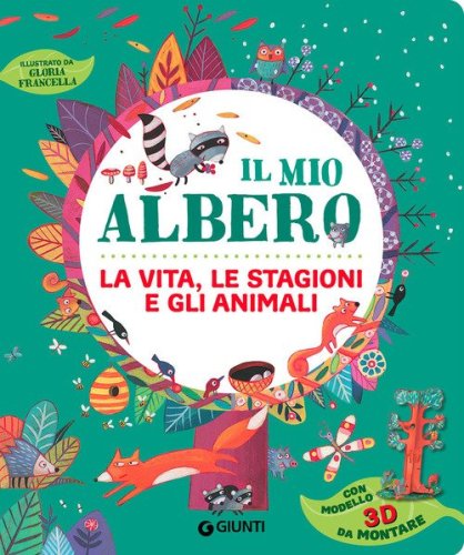 Il mio albero. La vita, le stagioni e gli animali