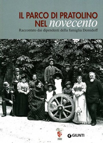 Il parco di Pratolino nel Novecento. Raccontato dai dipendenti della famiglia Demidoff