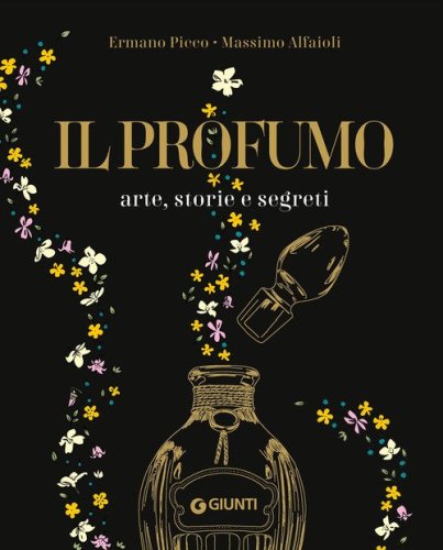 Il profumo. Arte, storie e segreti