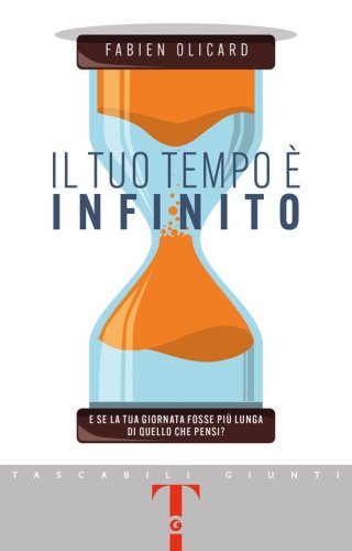 Il tuo tempo &egrave; infinito. E se la tua giornata fosse pi&ugrave; lunga di quello che pensi?