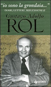 &laquo;Io sono la grondaia&raquo;. Diari, lettere, riflessioni