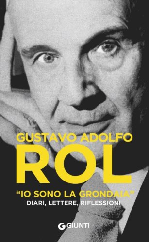 &laquo;Io sono la grondaia&raquo;. Diari, lettere, riflessioni