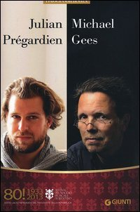 Julian Pr&eacute;gardien, Michael Gees. 80&deg; Festival del Maggio Musicale Fiorentino