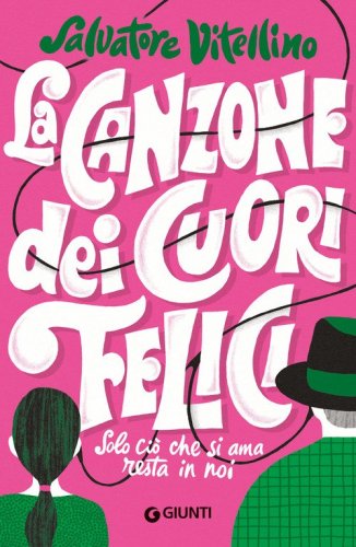 La canzone dei cuori felici. Solo ci&ograve; che si ama resta in noi