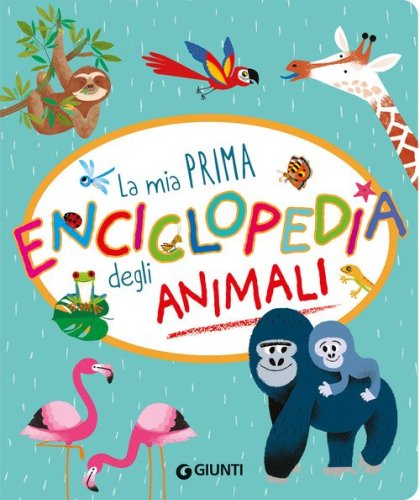 La mia prima enciclopedia degli animali
