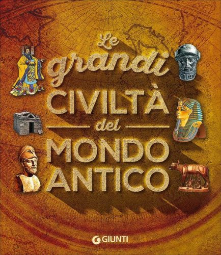 Le grandi civilt&agrave; del mondo antico