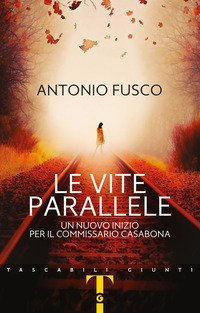 Le vite parallele. Un nuovo inizio per il commissario Casabona