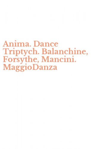 Anima. Dance Triptych. Balanchine, Forsythe, Mancini. MaggioDanza