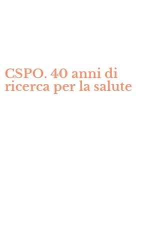 CSPO. 40 anni di ricerca per la salute