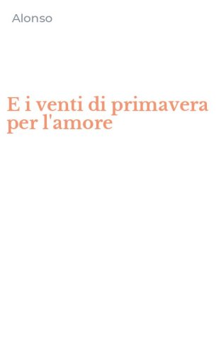 E i venti di primavera per l'amore