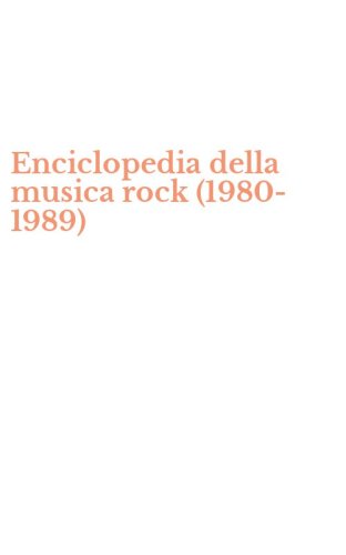 Enciclopedia della musica rock (1980-1989)