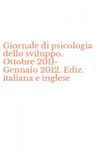 Giornale di psicologia dello sviluppo. Ottobre 2011-Gennaio 2012. Ediz. italiana e inglese