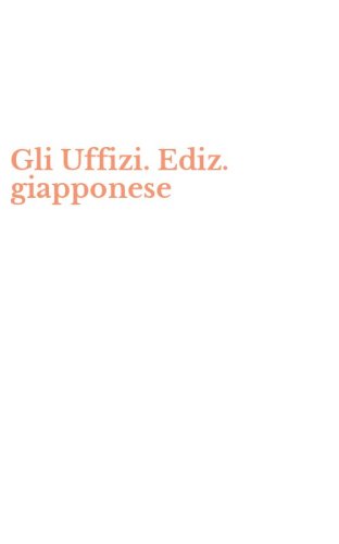 Gli Uffizi. Ediz. giapponese