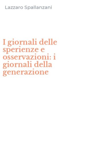 I giornali delle sperienze e osservazioni: i giornali della generazione