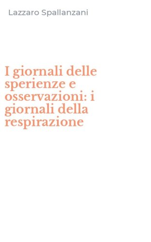 I giornali delle sperienze e osservazioni: i giornali della respirazione