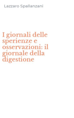 I giornali delle sperienze e osservazioni: il giornale della digestione