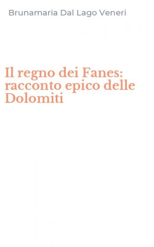 Il regno dei Fanes: racconto epico delle Dolomiti