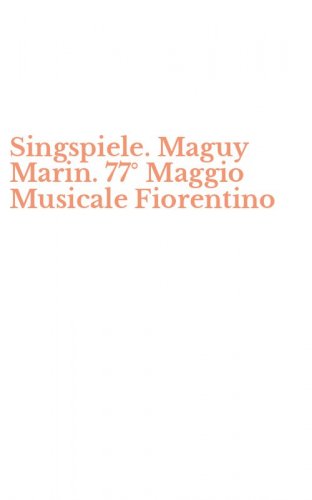 Singspiele. Maguy Marin. 77&deg; Maggio Musicale Fiorentino