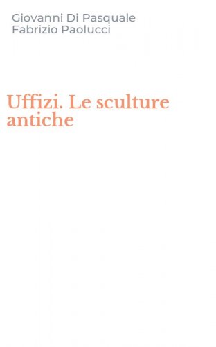 Uffizi. Le sculture antiche