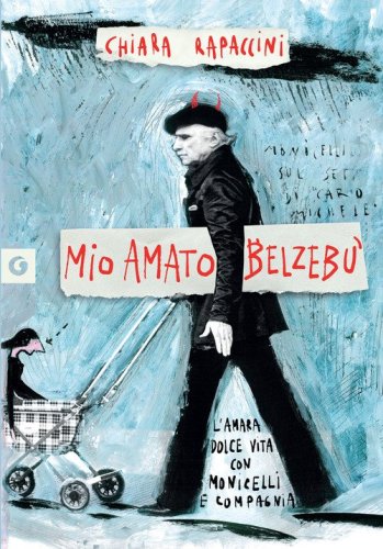 Mio amato Belzeb&ugrave;. L'amara Dolce vita con Monicelli e compagnia
