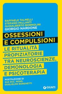 Ossessioni e compulsioni. Le ritualit&agrave; propiziatorie tra neuroscienze, demonologia e psicoterapia