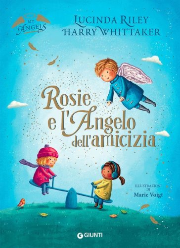 Rosie e l'angelo dell'amicizia. My angels