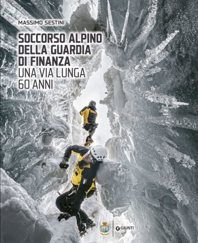 Soccorso Alpino della Guardia di Finanza. Una via lunga 60 anni