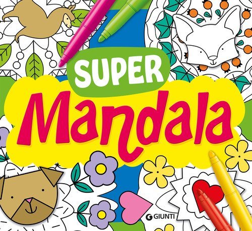 Supermandala. Tante idee da colorare