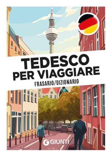 Tedesco per viaggiare. Frasario, dizionario