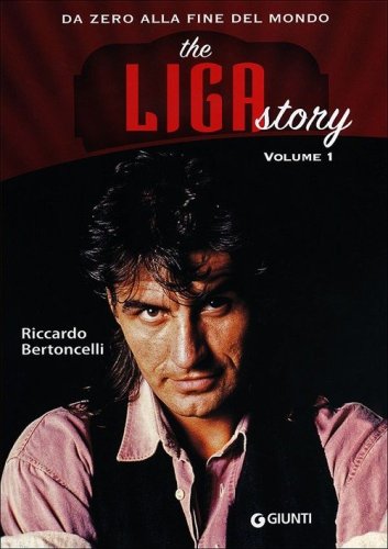 The Liga Story. Da Zero alla Fine del mondo