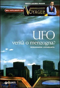 Ufo. Menzogna o realt&agrave;?