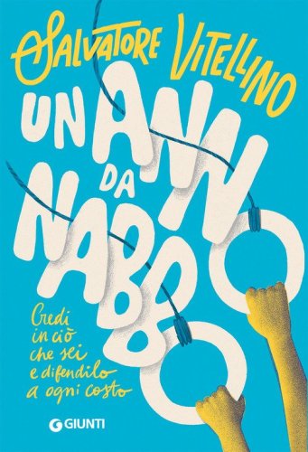 Un anno da Nabbo. Credi in ci&ograve; che sei e difendilo a ogni costo