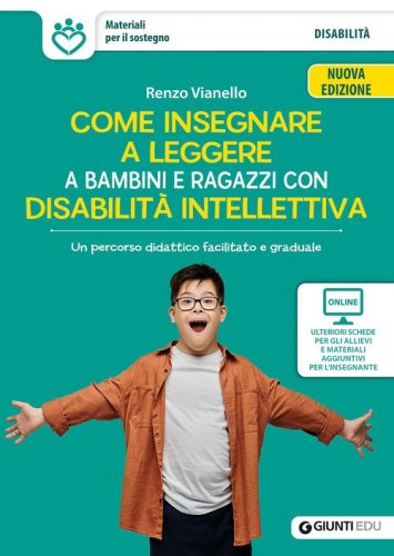 Come insegnare a leggere a bambini e ragazzi con disabilit&agrave; intellettiva. Un percorso didattico facilitato e graduale