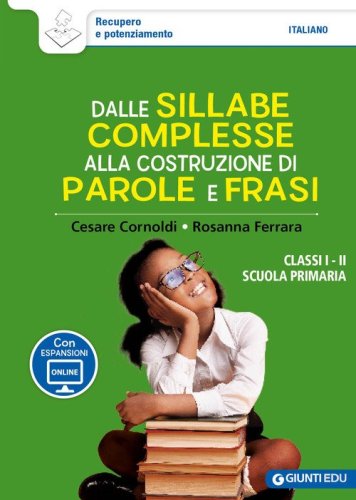 Dalle sillabe complesse alla costruzione di parole e frasi. Classi 1&ordf; e 2&ordf; scuola primaria