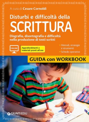 Disturbi e difficolt&agrave; della scrittura. Disgrafia, disortografia e difficolt&agrave; nella produzione di testi scritti