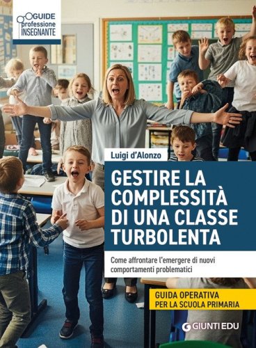Gestire complessit&agrave; di una classe turbolenta. Come affrontare l'emergere di nuovi comportamenti problematici