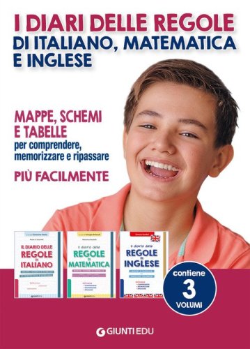 I diari delle regole di italiano, matematica e inglese. Mappe, schemi e tabelle per comprendere, memorizzare e ripassare pi&ugrave; facilmente